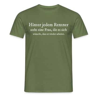 T-Shirt "Hinter jedem Rentner steht eine Frau, die..." - Militärgrün
