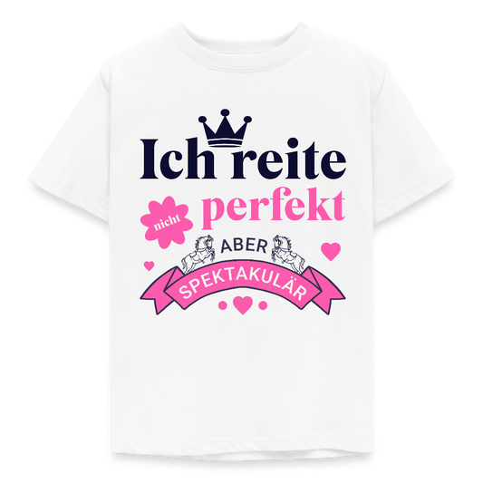 Kinder T-Shirt "Ich reite nicht perfekt, aber spektakulär" - Weiß