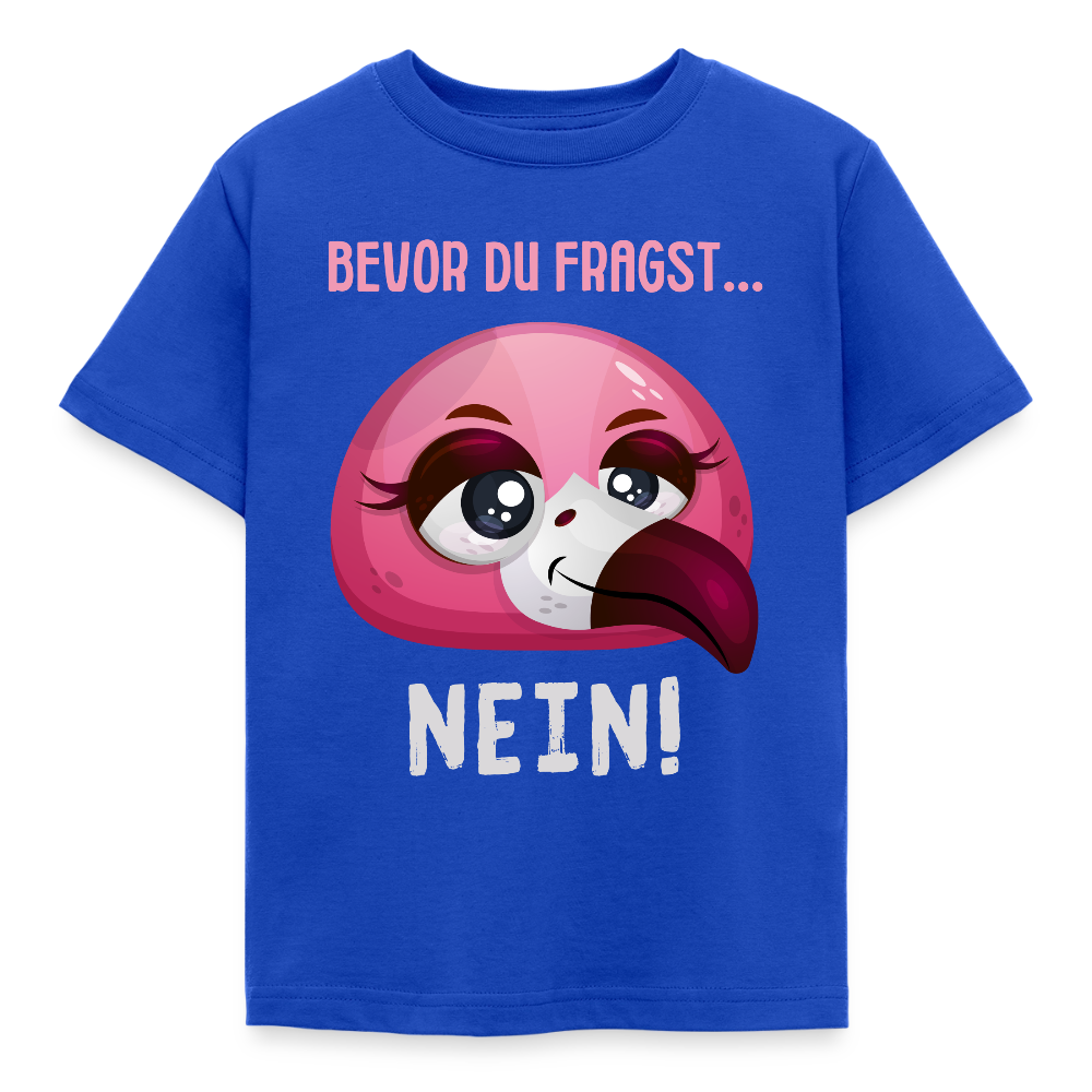 Kinder T-Shirt "Bevor du fragst - Nein!" (Flamingo) - Royalblau