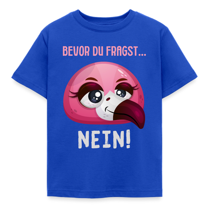 Kinder T-Shirt "Bevor du fragst - Nein!" (Flamingo) - Royalblau