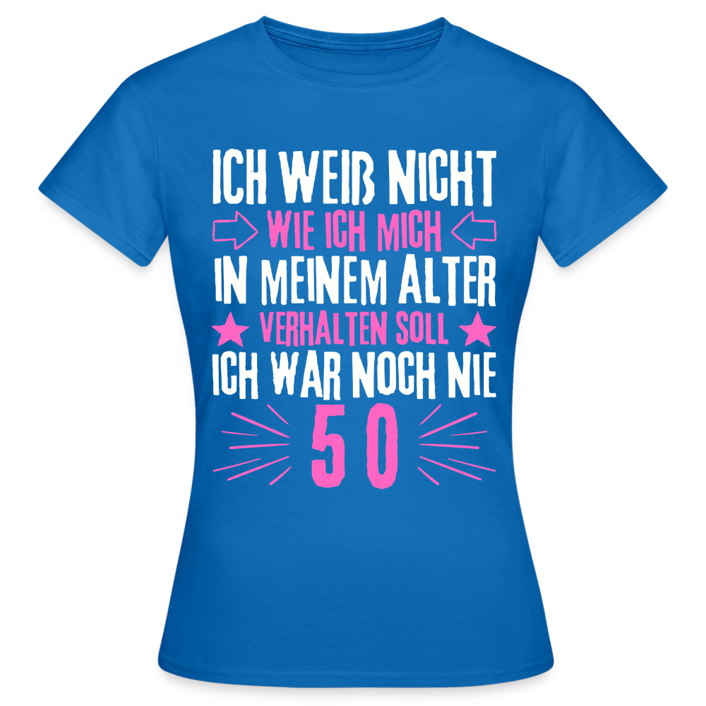 Frauen T-Shirt "Ich war noch nie 50" - Royalblau