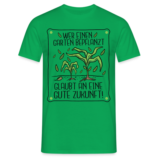 Männer T-Shirt "Wer einen Garten bepflanzt, glaubt an eine gute Zukunft" - Kelly Green