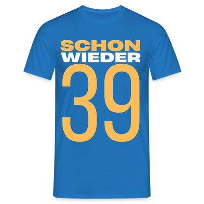 Männer T-Shirt "Schon wieder 39" - Royalblau
