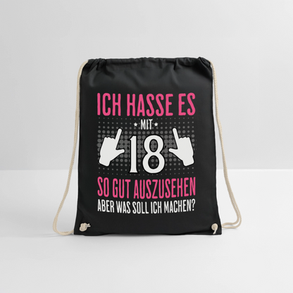 Turnbeutel "Ich hasse es mit 18 so gut auszusehen, aber was soll ich machen?" (Für Frauen) - Schwarz