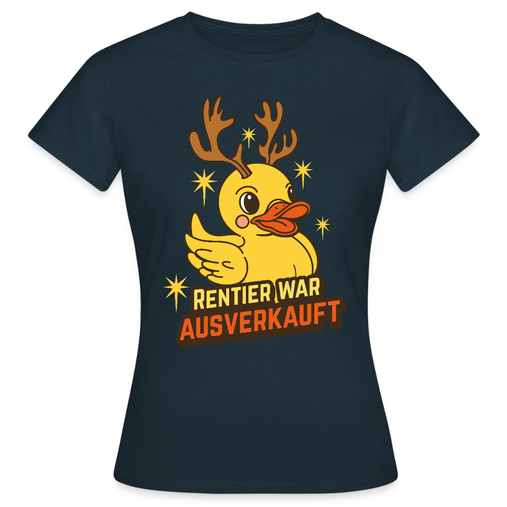 Frauen T-Shirt "Rentier war ausverkauft" (Ente) - Navy