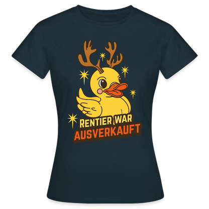 Frauen T-Shirt "Rentier war ausverkauft" (Ente) - Navy