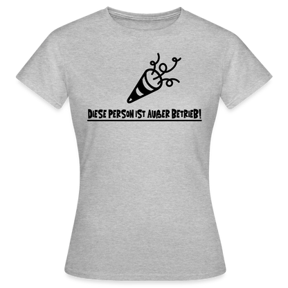 Frauen-T-Shirt "Diese Person ist außer Betrieb" - Grau meliert