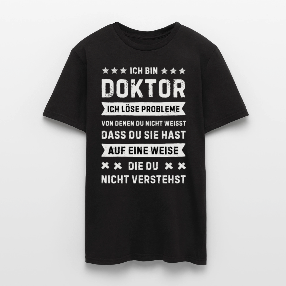 Männer T-Shirt "Ich bin Doktor, ich löse Probleme..." - Schwarz