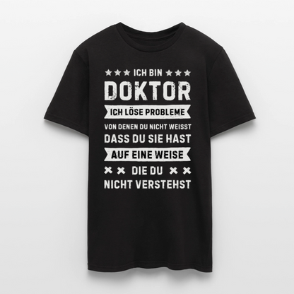 Männer T-Shirt "Ich bin Doktor, ich löse Probleme..." - Schwarz