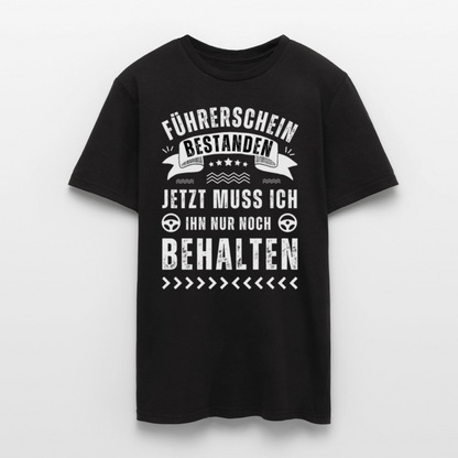 Männer T-Shirt "Führerschein bestanden - Nur noch behalten" - Schwarz