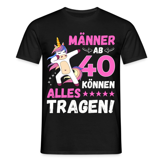 Männer T-Shirt "Männer ab 40 können alles tragen" - Schwarz