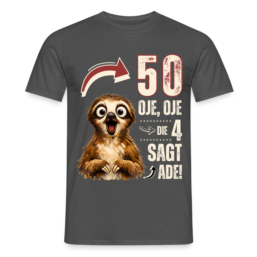 Männer T-Shirt "50 - Oje, Oje, die 4 sagt ade!" - Anthrazit