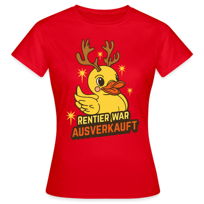 Frauen T-Shirt "Rentier war ausverkauft" (Ente) - Rot