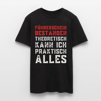 Männer T-Shirt "Führerschein bestanden - Theoretisch kann ich praktisch alles" - Schwarz