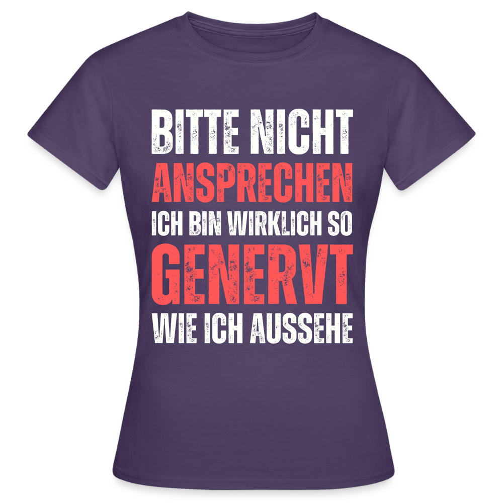 Frauen T-Shirt "Bitte nicht ansprechen, ich bin wirklich so genervt wie ich aussehe" - Dunkellila