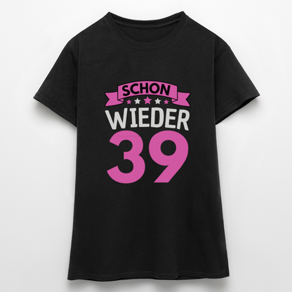 Frauen T-Shirt "Schon wieder 39" - Schwarz