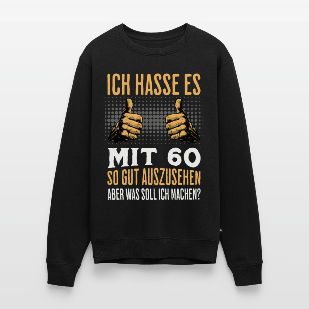 Männer Pullover "Ich hasse es mit 60 so gut auszusehen, aber was soll ich machen?" - Schwarz
