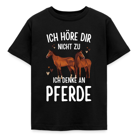 Kinder T-Shirt "Ich höre dir nicht zu, ich denke an Pferde" - Schwarz