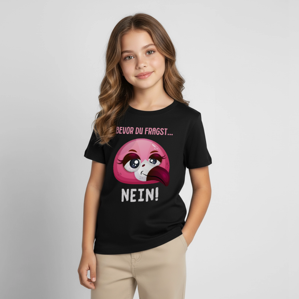 Kinder T-Shirt "Bevor du fragst - Nein!" (Flamingo) - Schwarz