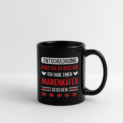 Tasse Tasse "Entschuldigung, dass ich zu spät bin. Ich habe einen Marienkäfer gesehen" - Schwarz