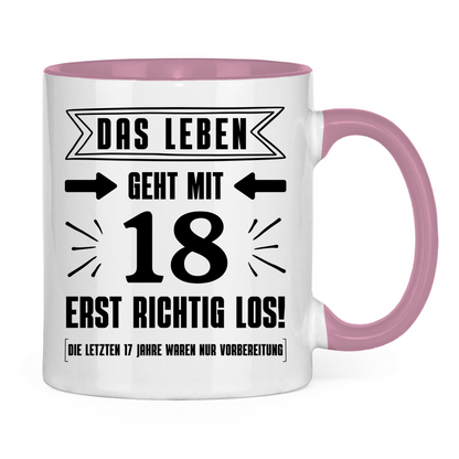 Tasse "Das Leben geht mit 18 erst richtig los"