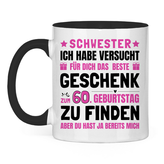 Tasse "Schwester - Das beste Geschenk zum 60. Geburtstag" weiß/schwarz