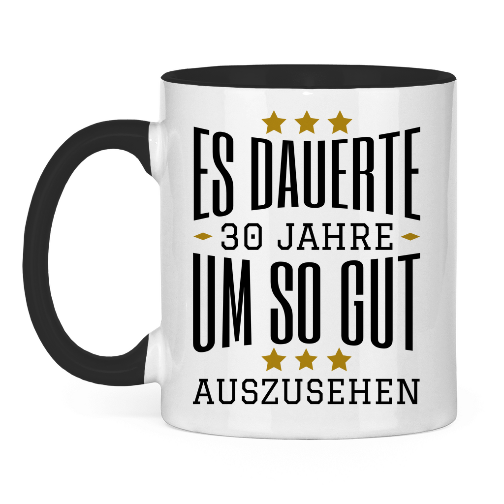 Tasse "Es dauerte 30 Jahre um so gut auszusehen"