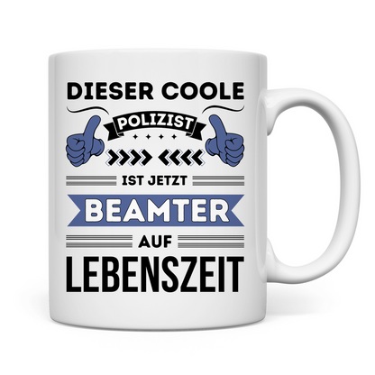 Tasse "Dieser coole Polizist ist jetzt Beamter auf Lebenszeit"