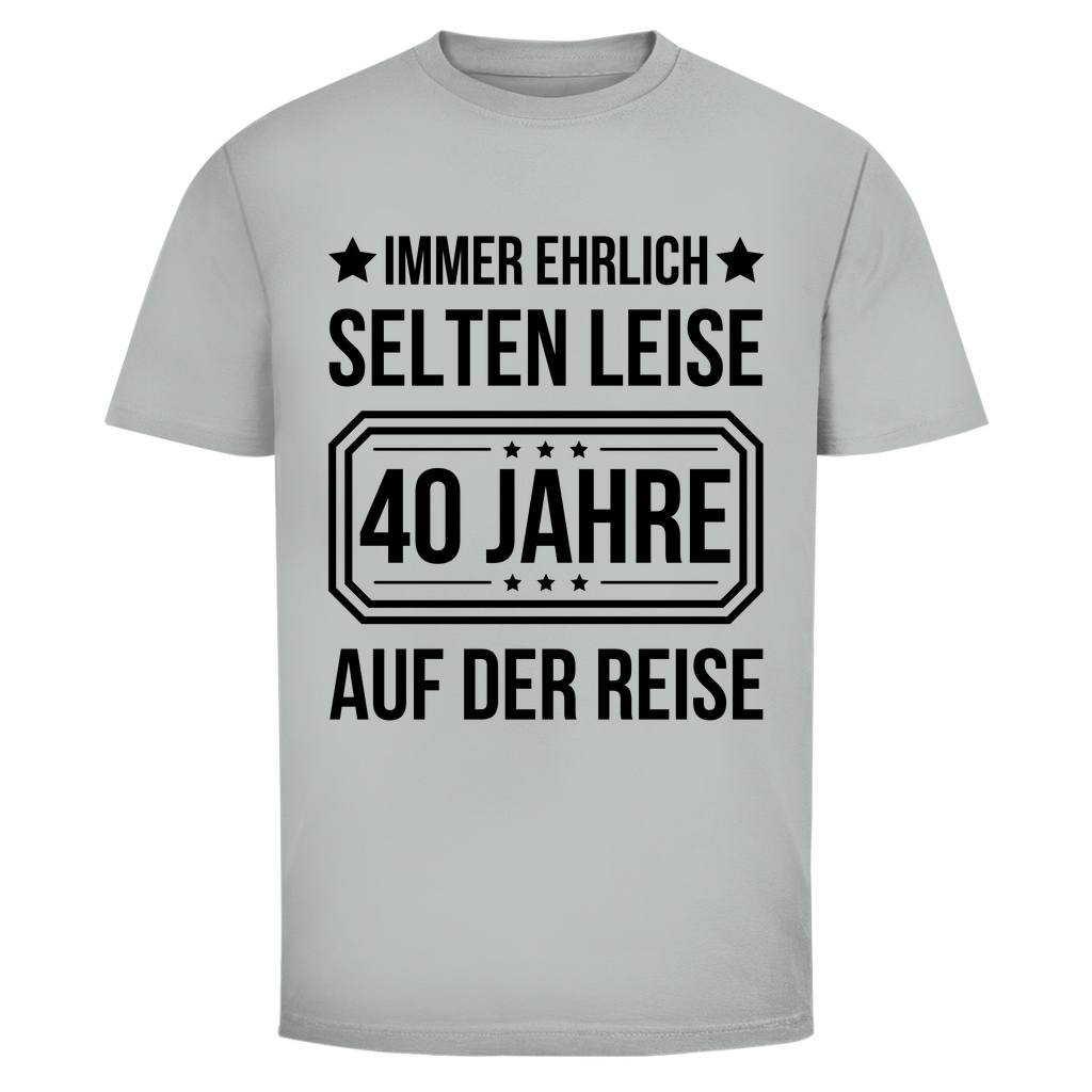 Herren T-Shirt "Immer ehrlich, selten leise, 40 Jahre auf der Reise"