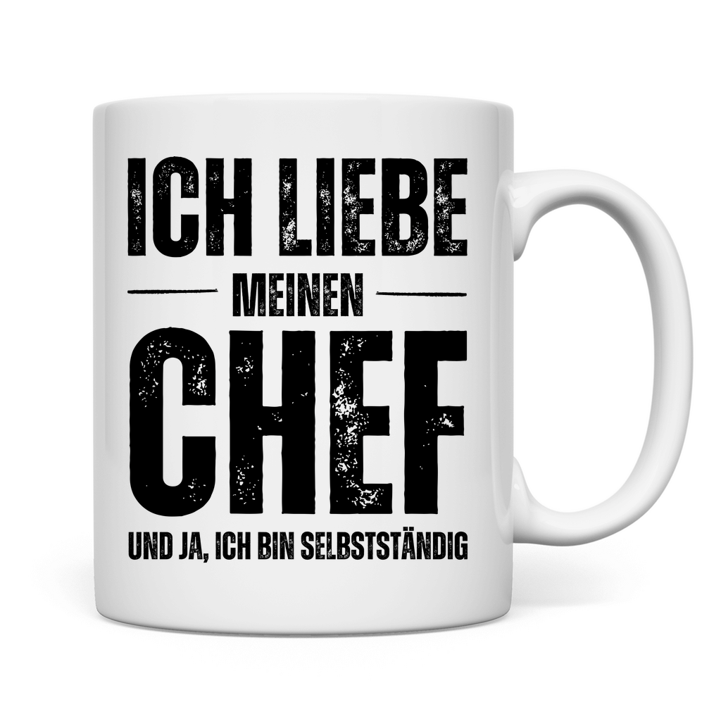 Tasse "Ich liebe meinen Chef und ja, ich bin Selbstständig"