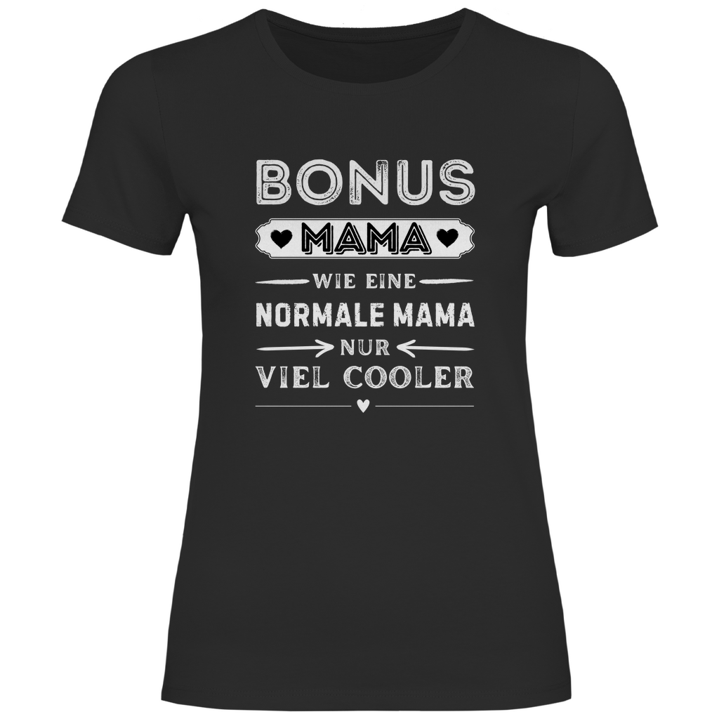 Damen T-Shirt "Bonus Mama - Wie eine normale Mama, nur viel cooler"