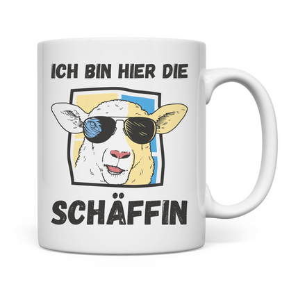 Tasse "Ich bin hier die Schäffin"