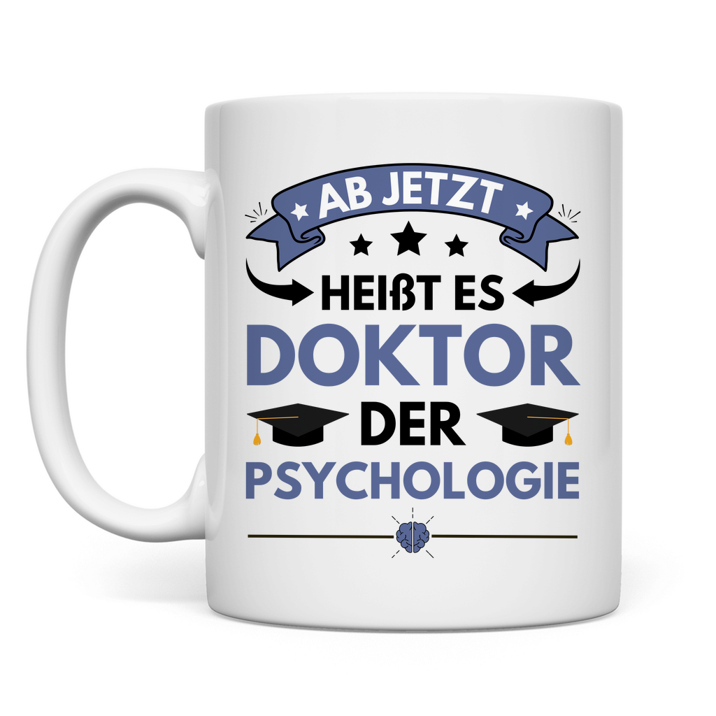 Tasse "Ab jetzt heißt es Doktor der Psychologie"