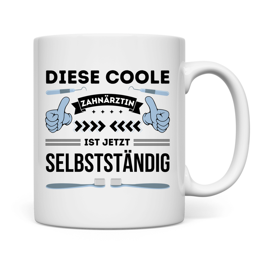 Tasse "Diese coole Zahnärztin ist jetzt selbstständig"