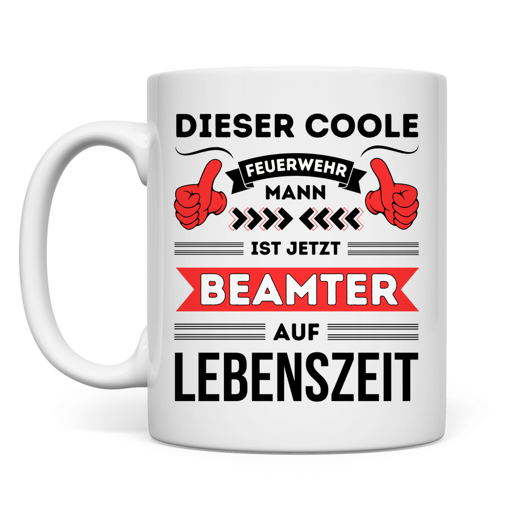 Tasse "Dieser coole Feuerwehrmann ist Beamter auf Lebenszeit"