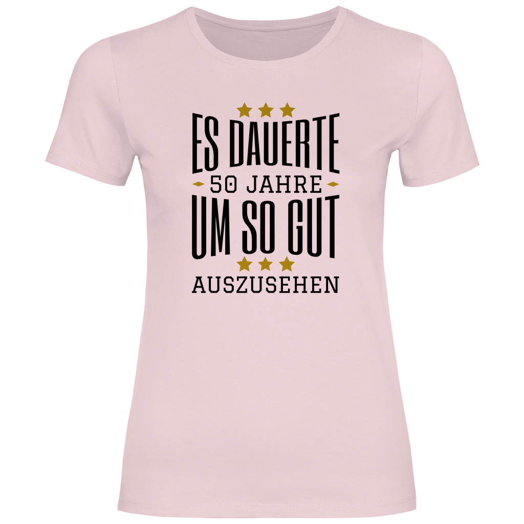 Damen T-Shirt "Es dauerte 50 Jahre um so gut auszusehen"