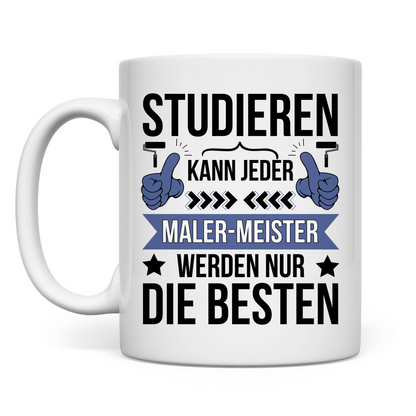 Tasse "Studieren kann jeder, Maler-Meister werden nur die besten"