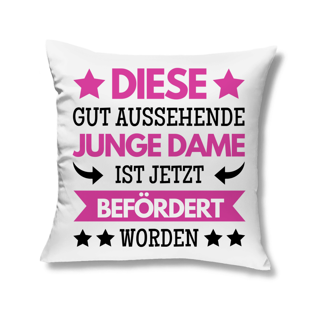 Kopfkissen "Diese gut aussehende junge Dame ist jetzt befördert worden"