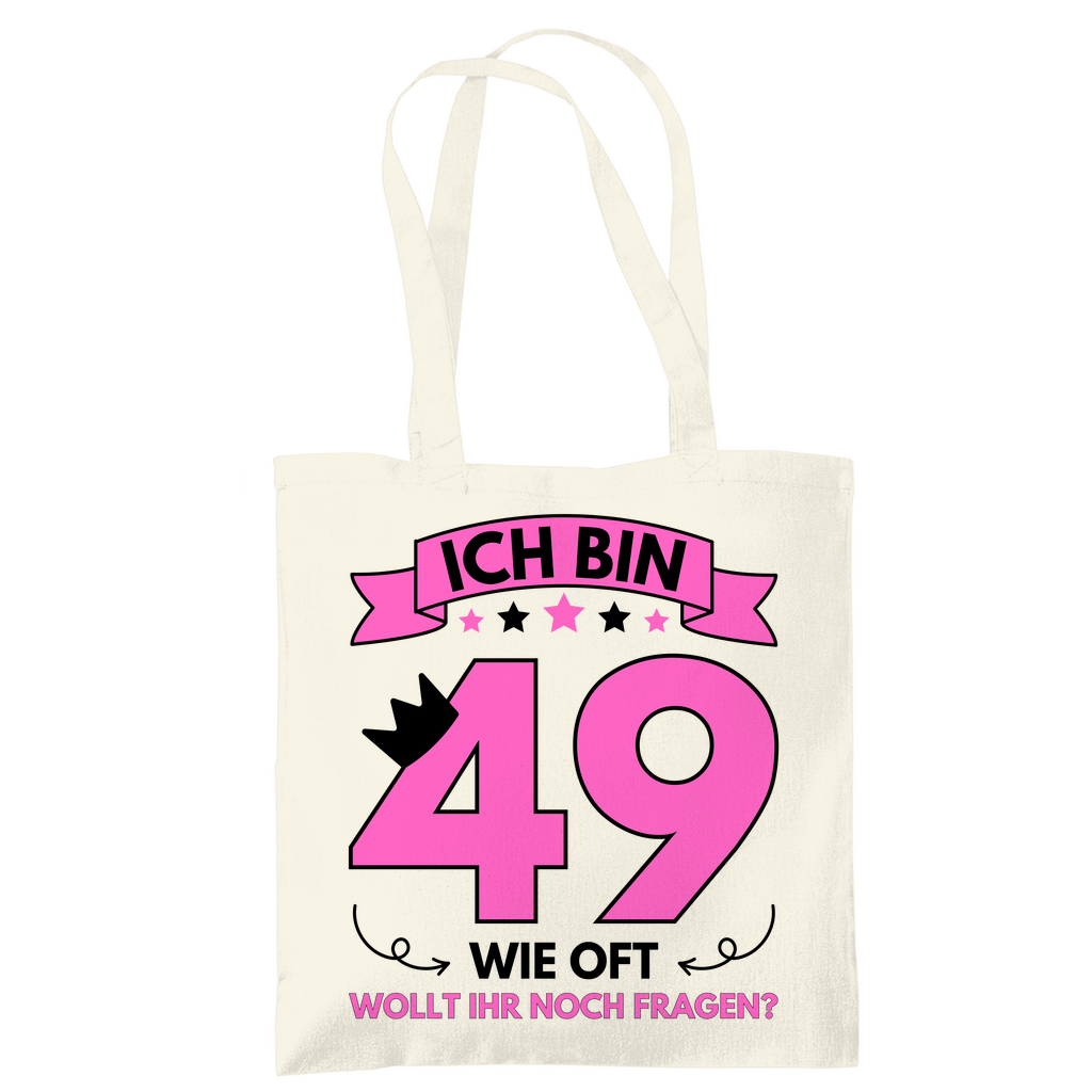 Tragetasche "Ich bin 49 - Wie oft wollt ihr noch fragen?"