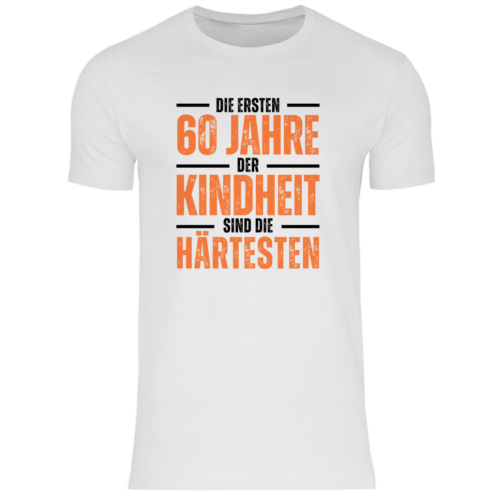 Herren T-Shirt "Die ersten 60 Jahre der Kindheit sind die härtesten" weiß