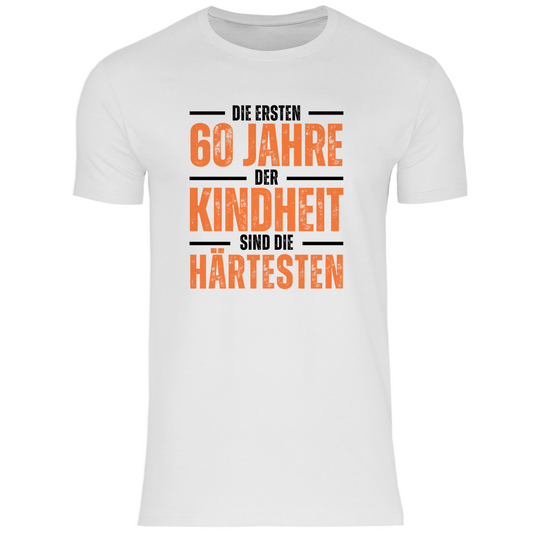 Herren T-Shirt "Die ersten 60 Jahre der Kindheit sind die härtesten" weiß