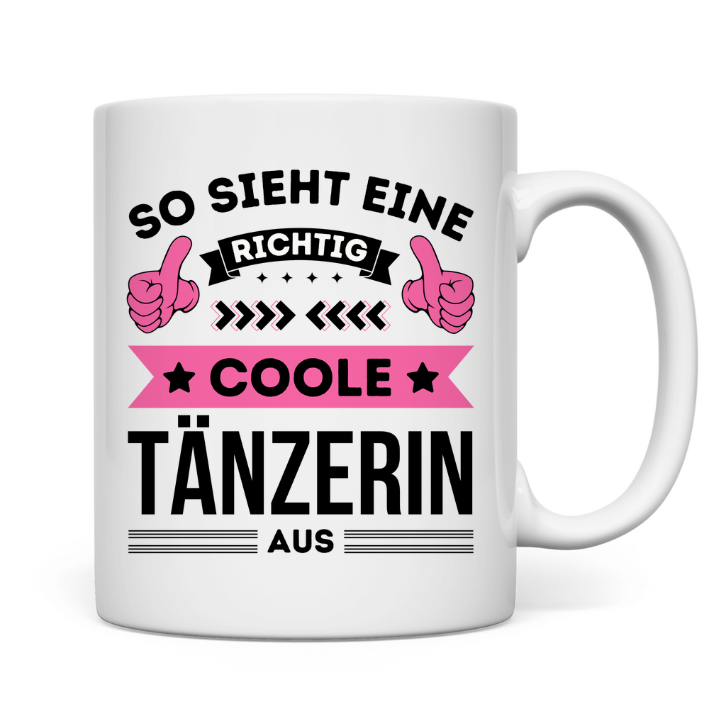 Tasse "So sieht eine richtig coole Tänzerin aus"