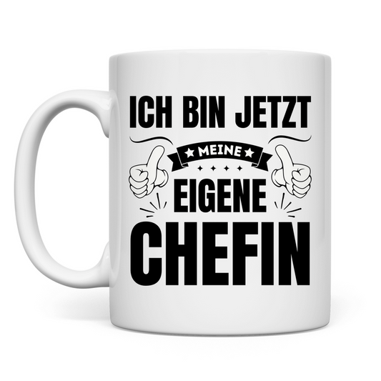 Tasse "Ich bin jetzt meine eigene Chefin"