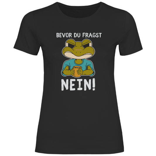 Damen T-Shirt "Bevor du fragst - Nein!" (Frosch-Motiv) schwarz