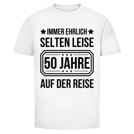 Herren T-Shirt "Immer ehrlich, selten leise, 50 Jahre auf der Reise" weiß