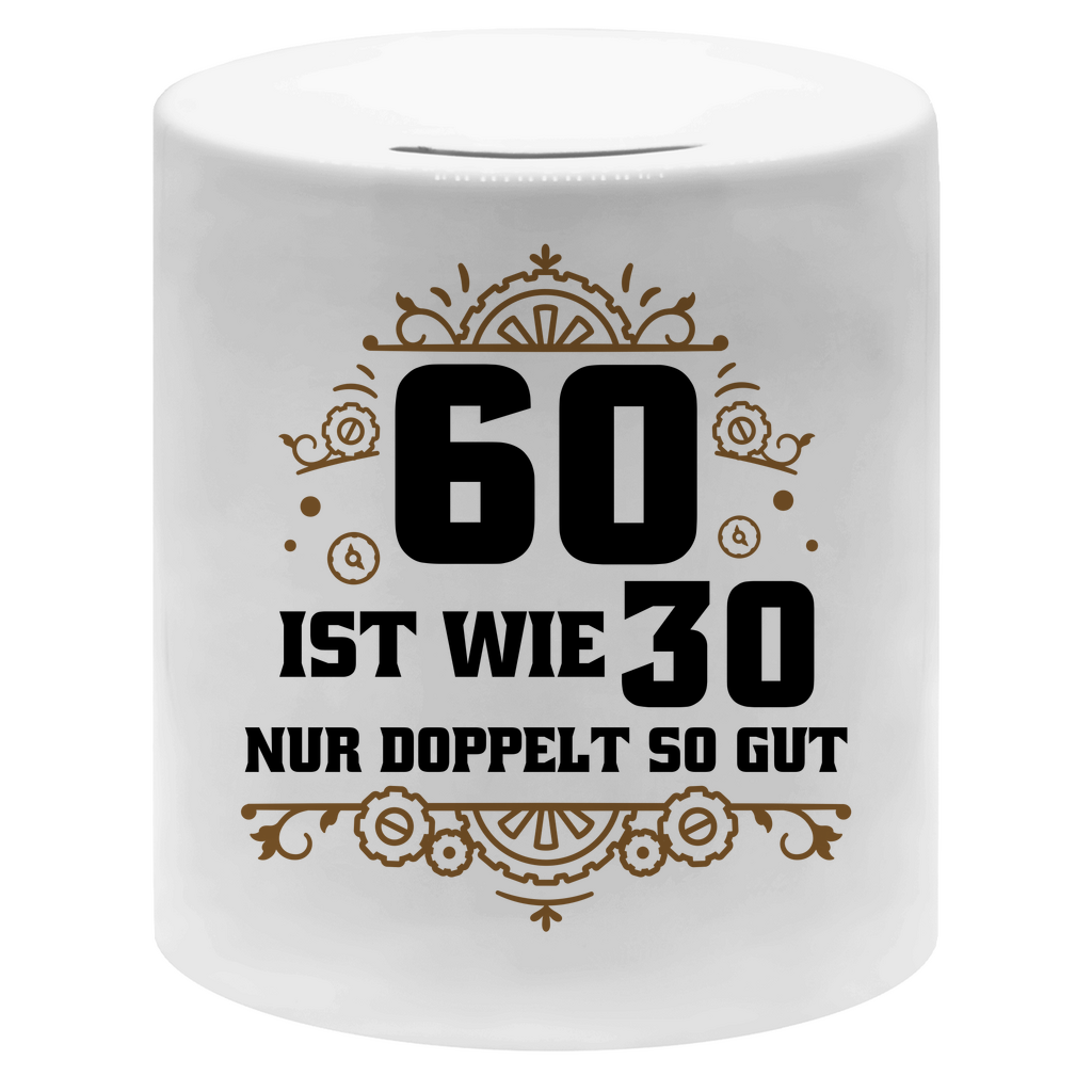 Spardose "60 ist wie 30, nur doppelt so gut"