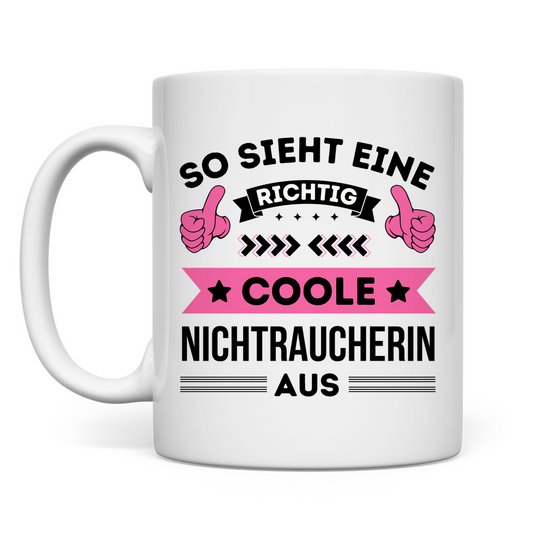 Tasse "So sieht eine richtig coole Nichtraucherin aus"