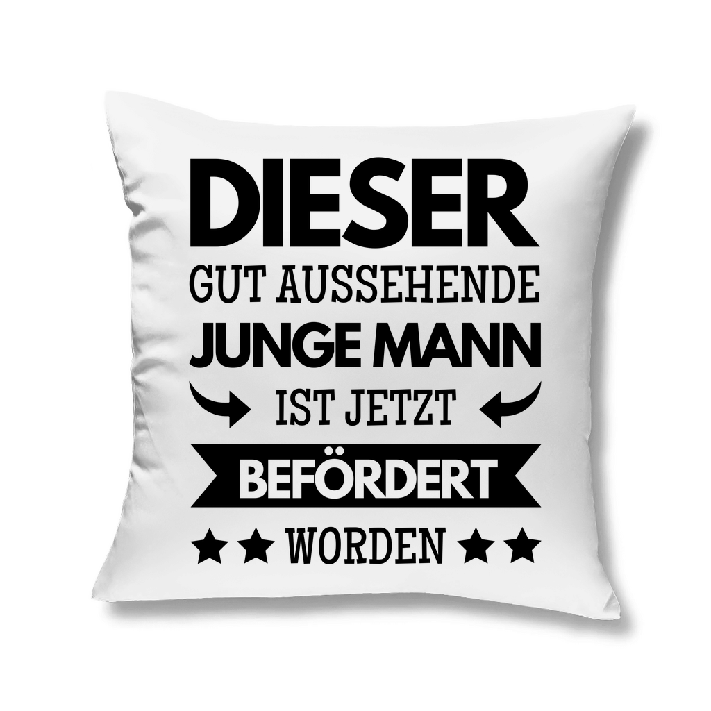 Kopfkissen "Dieser gut aussehende junge Mann ist befördert worden"