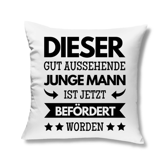 Kopfkissen "Dieser gut aussehende junge Mann ist befördert worden"