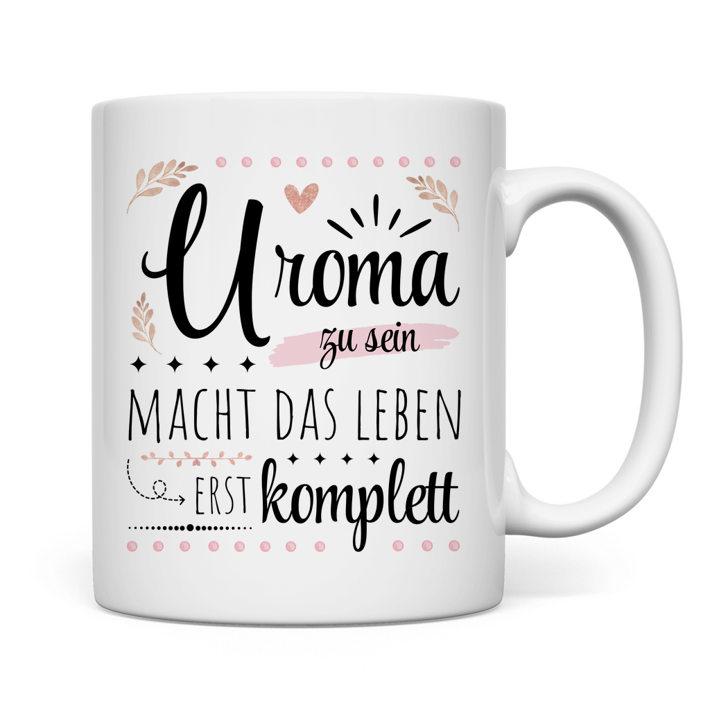 Tasse "Uroma zu sein macht das Leben erst komplett"